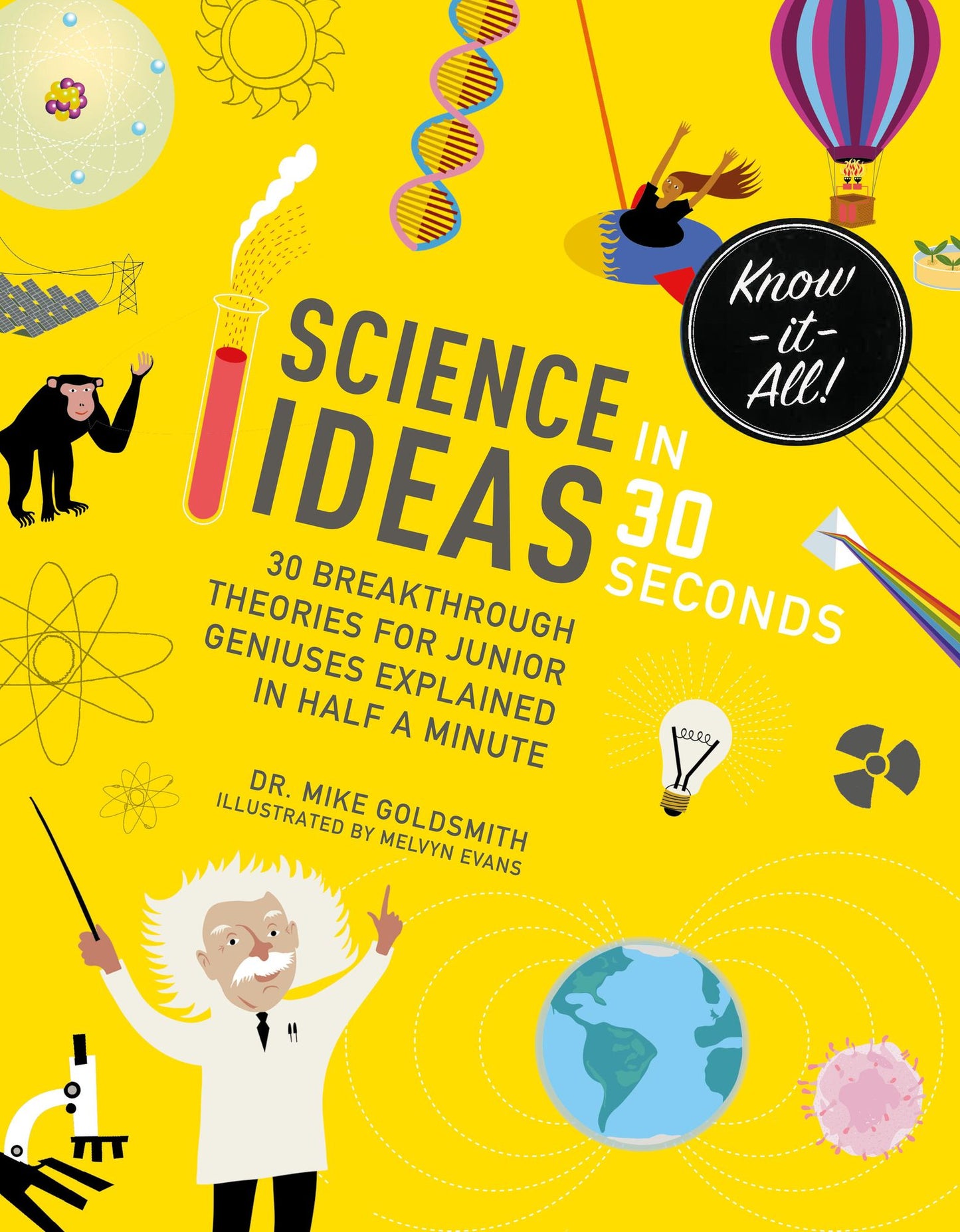 Science Ideas in 30 Seconds: 30 breakthrough theories for junior geniuses explained in half a minute
