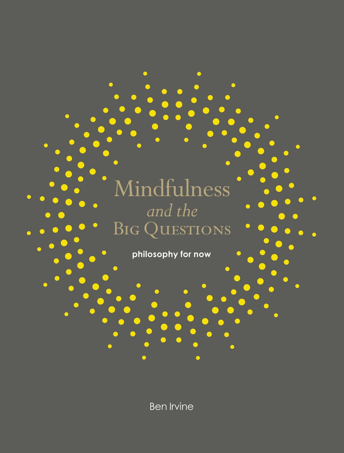 Mindfulness and the Big Questions: Philosophy for Now