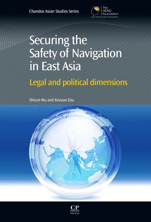 Securing the Safety of Navigation in East Asia: Legal and Political Dimensions