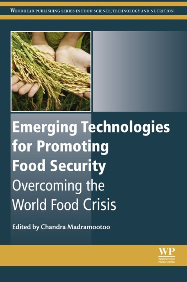 Emerging Technologies for Promoting Food Security: Overcoming the World Food Crisis