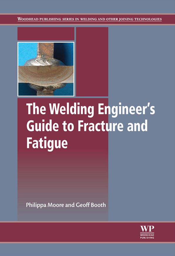 The Welding Engineer's Guide to Fracture and Fatigue