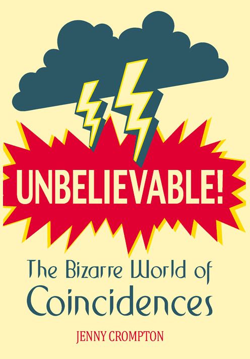 Unbelievable!: The Bizarre World of Coincidences