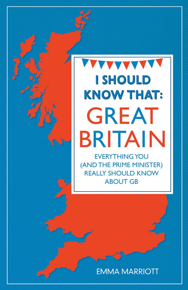 I Should Know That: Great Britain: Everything You (and the Prime Minister) Really Should Know About GB