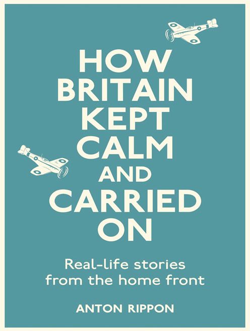 How Britain Kept Calm and Carried On: On the Home Front