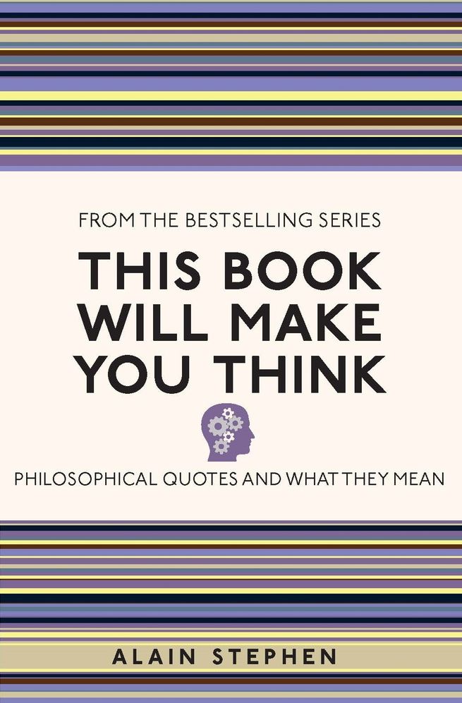 This Book Will Make You Think: Philosophical Quotes and What They Mean