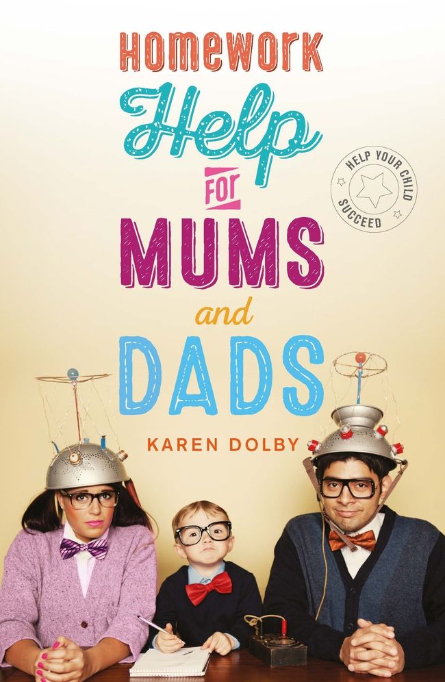 Homework Help for Mums and Dads: Help Your Child Succeed