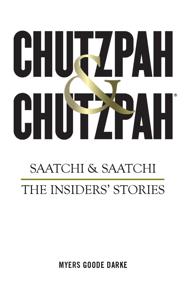 Chutzpah & Chutzpah: Saatchi & Saatchi: The Insiders' Stories