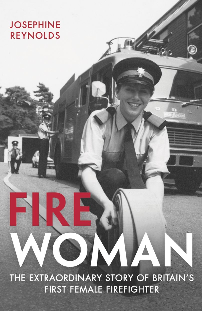 Fire Woman: The Extraordinary Story of Britain's First Female Firefighter