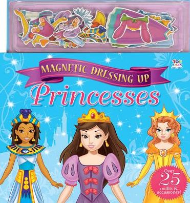 Magnetic Dressing Up Princesses [With Magnetic Clothes]