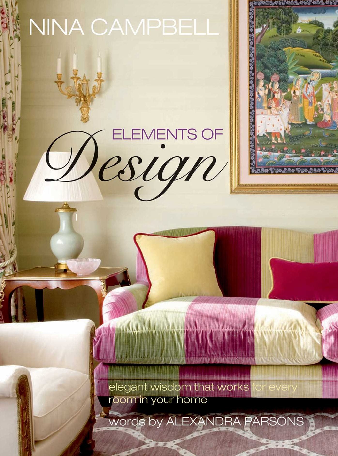 Nina Campbell Elements of Design: Elegant Wisdom that Works for Every Room in Your Home