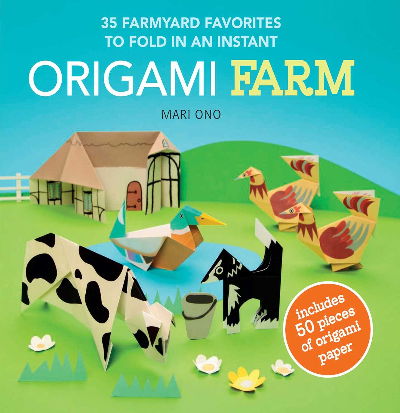 Origami Farm: 35 Farmyard Favorites to Fold in an Instant