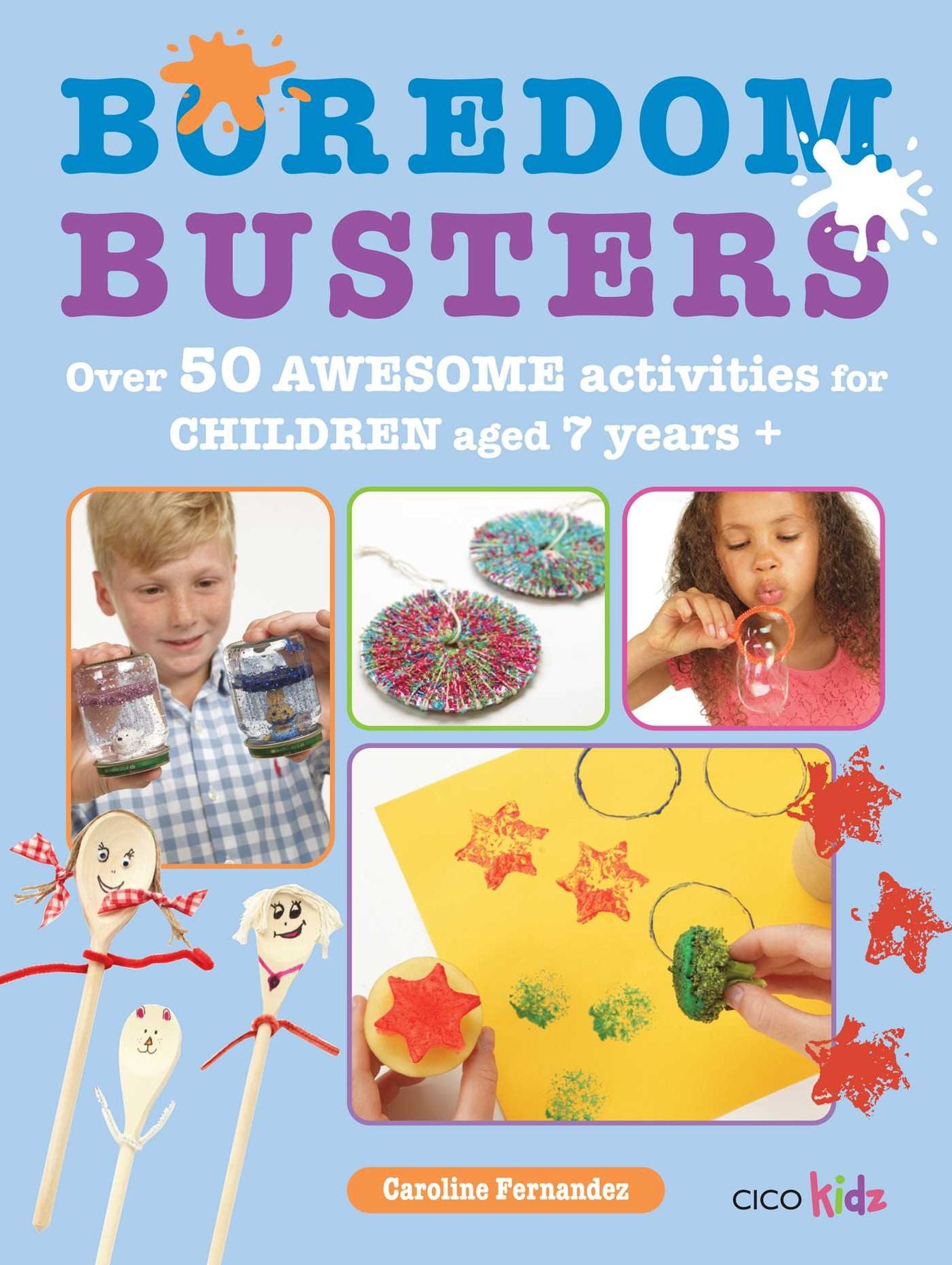 Boredom Busters: 50+ awesome activities, recipes, experiments and more