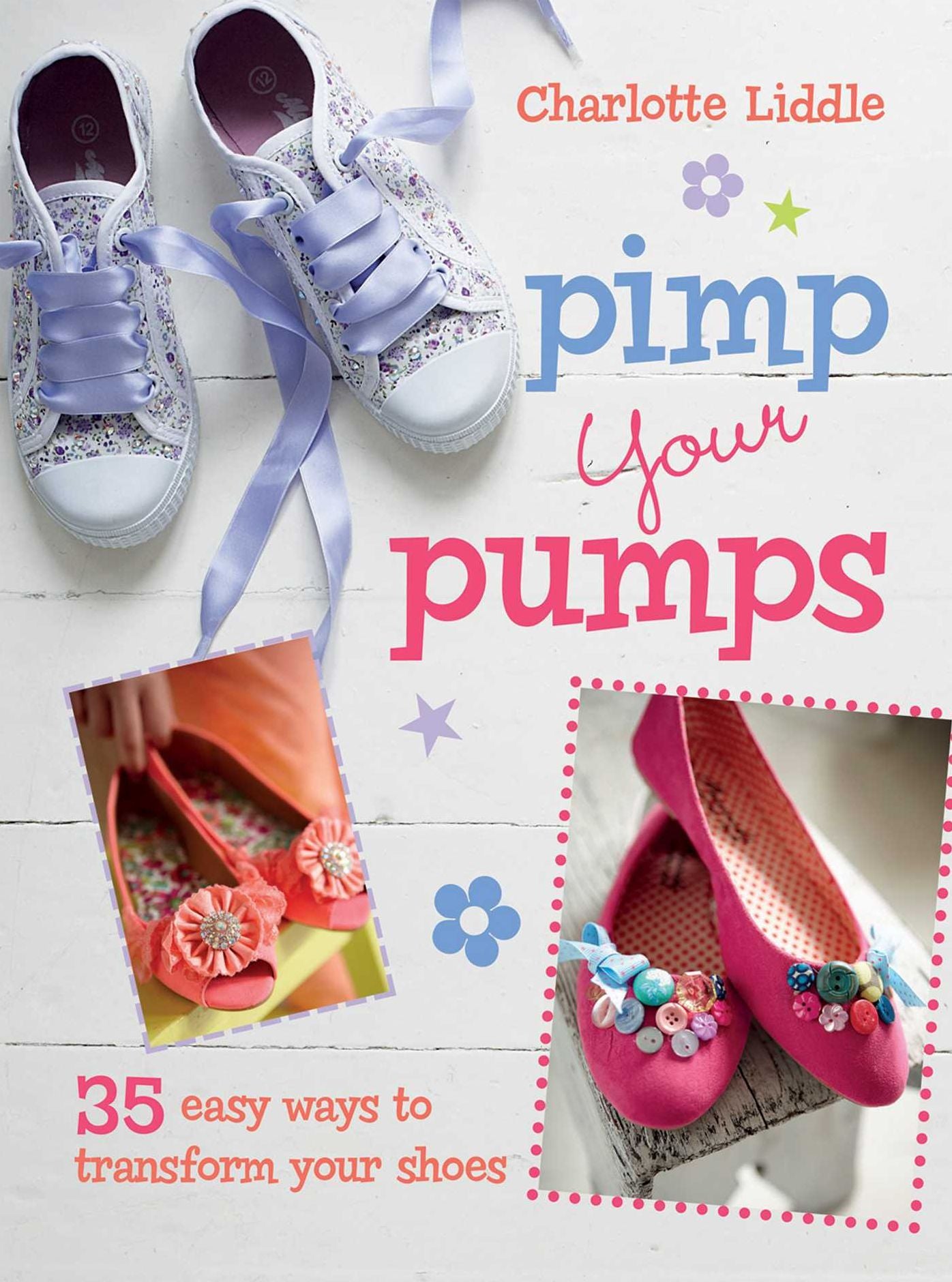 Pimp Your Pumps: 35 easy ways to transform your shoes