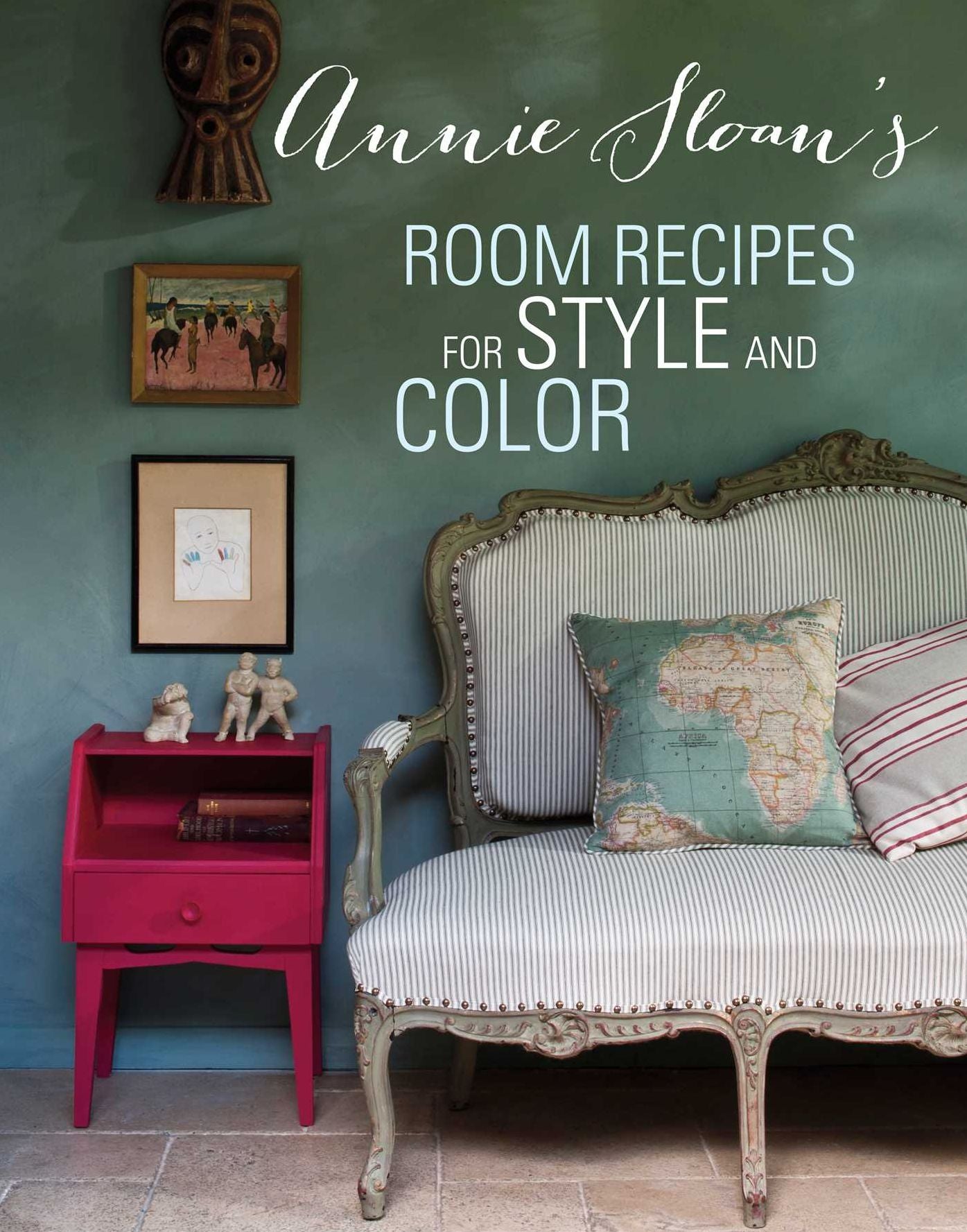 Annie Sloan's Room Recipes: For Style and Color
