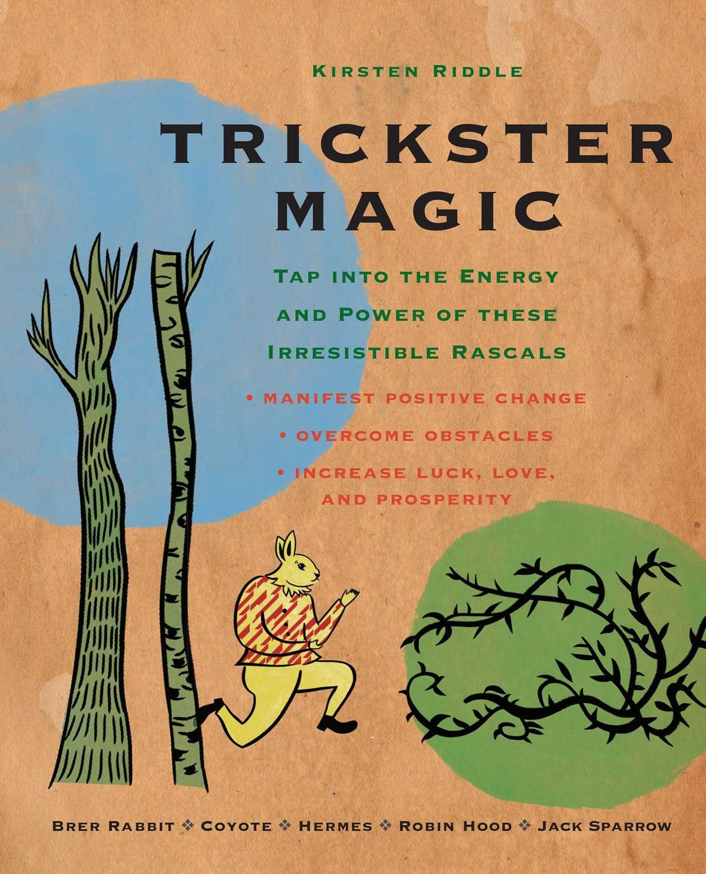 Trickster Magic: Tap Into the Energy and Power of these Irresistible Rascals