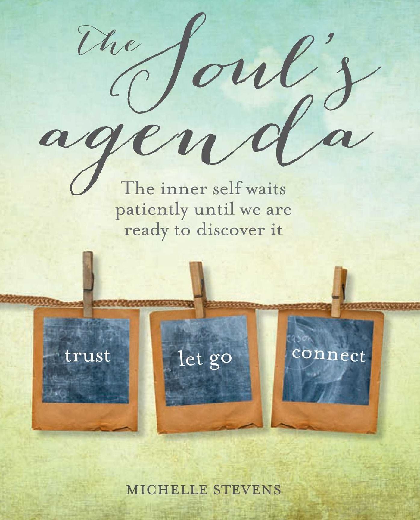 The Soul's Agenda: The inner self waits patiently until we are ready to discover it