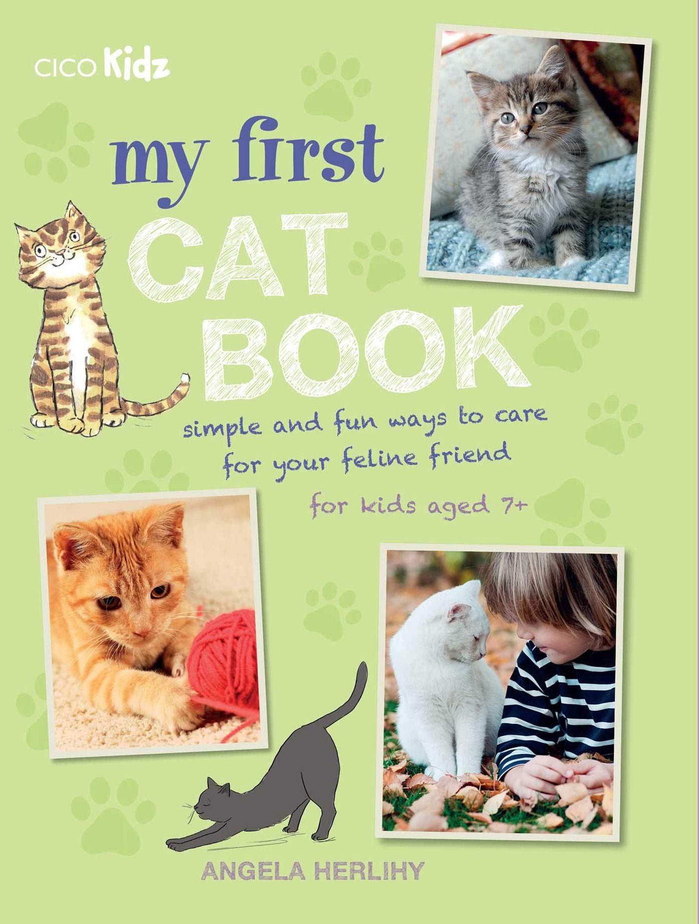 My First Cat Book: Simple and Fun Ways To Care For Your Feline Friend For Kids Aged 7+
