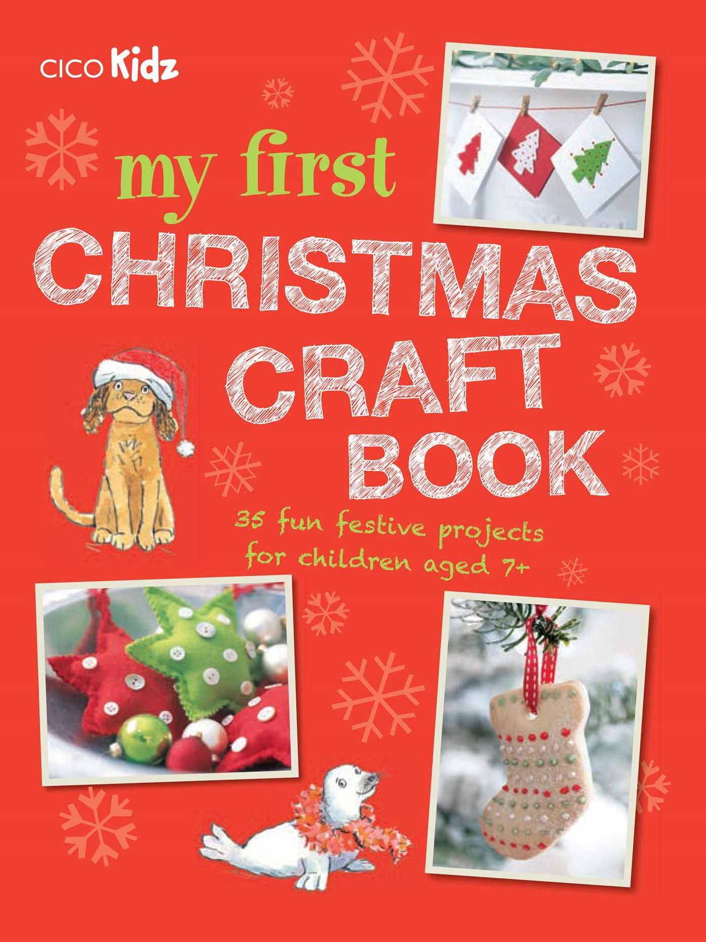 My First Christmas Craft Book: 35 Fun Festive Projects for Children Aged 7+