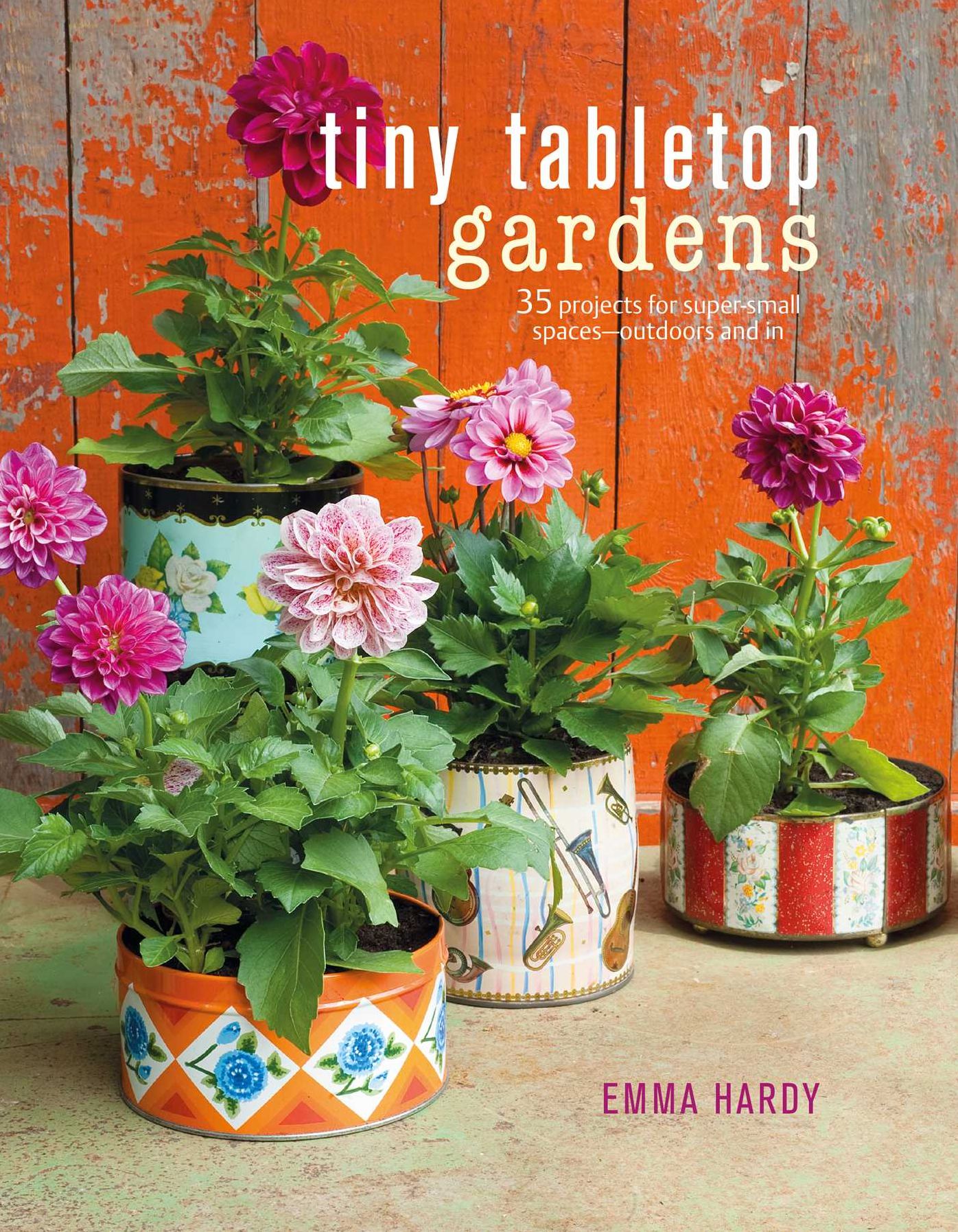 Tiny Tabletop Gardens: 35 projects for super-small spaces-outdoors and in