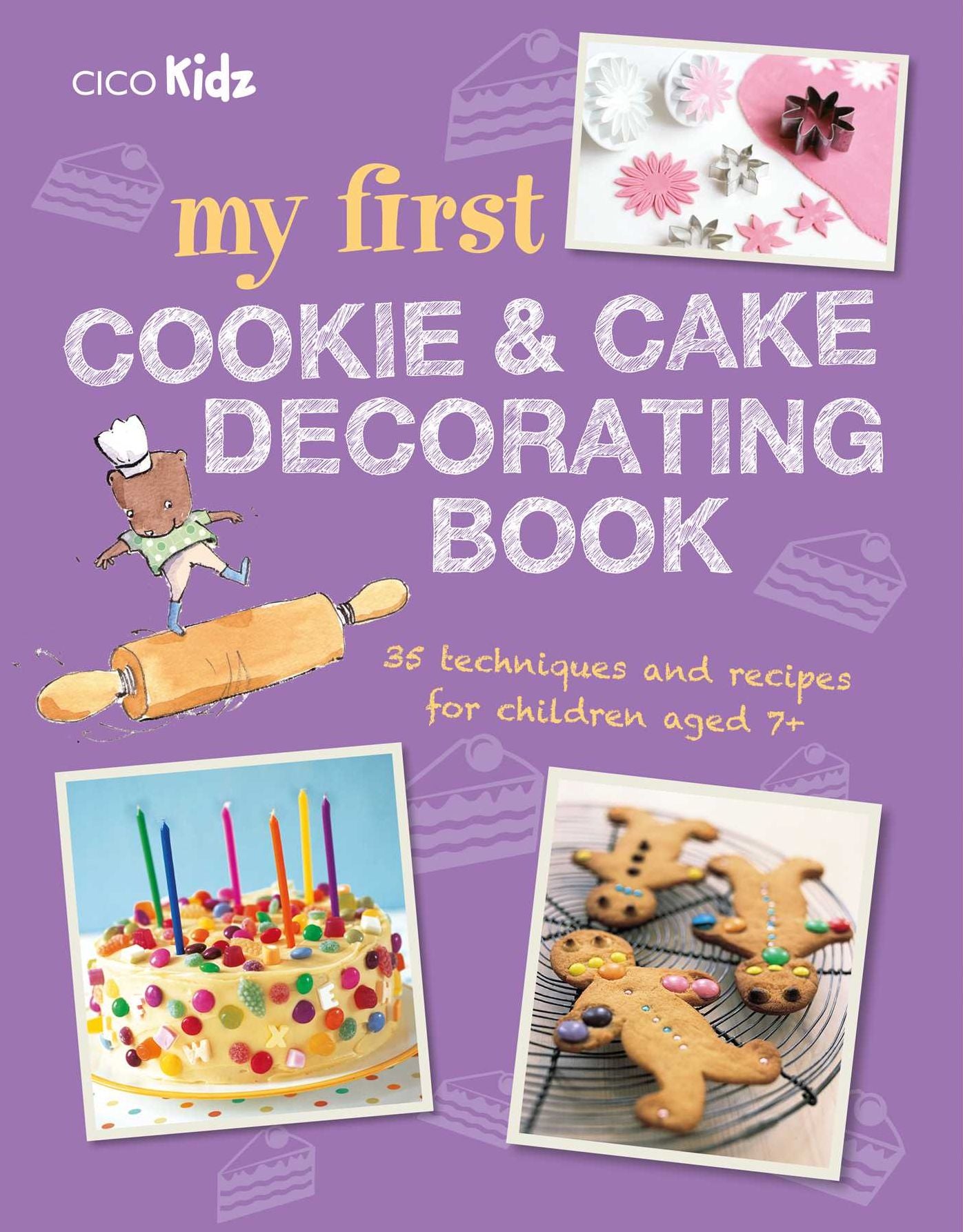 My First Cookie and Cake Decorating Book: 35 techniques and recipes for children aged 7-plus