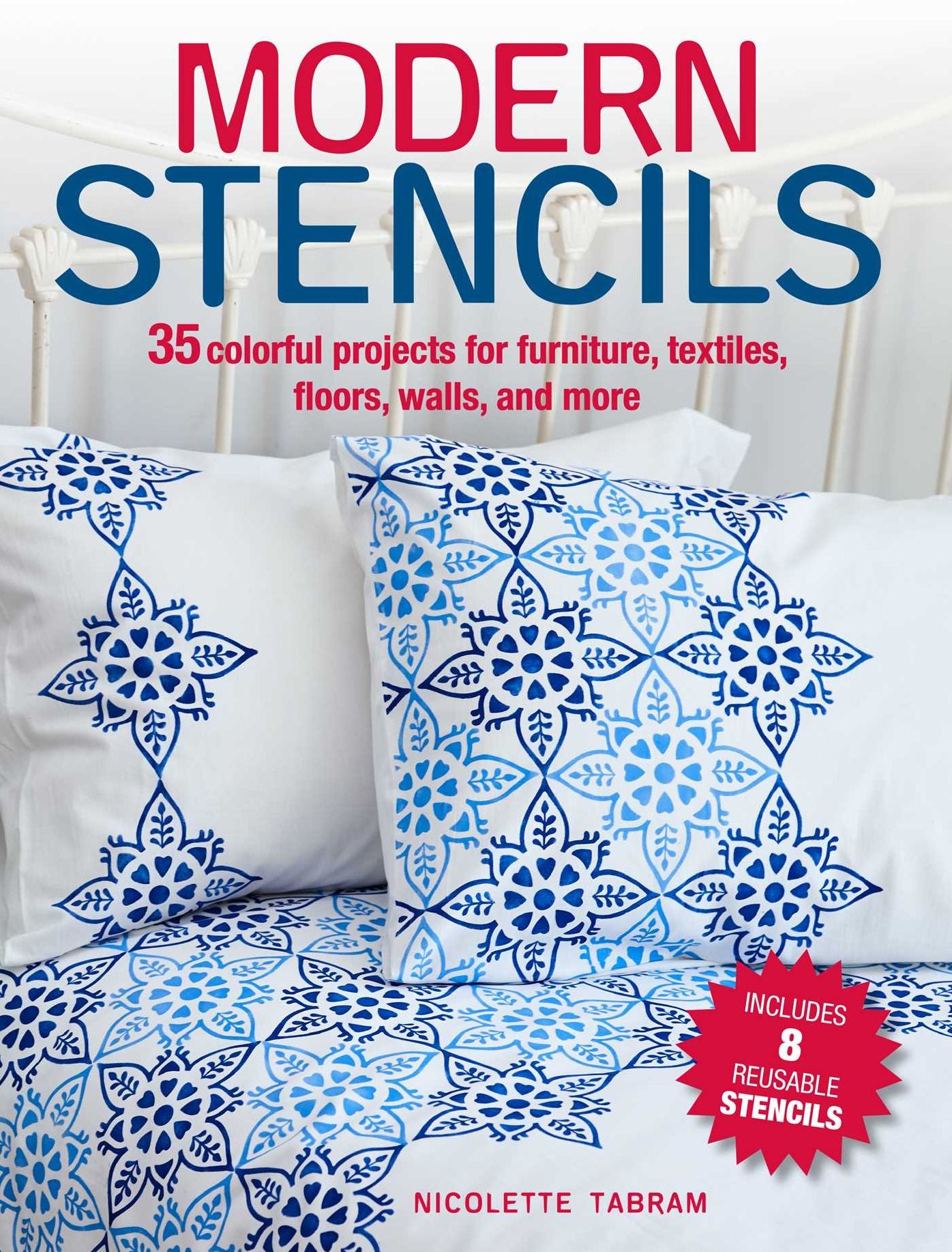 Modern Stencils: 35 colorful projects for furniture, textiles, floors, walls, and more