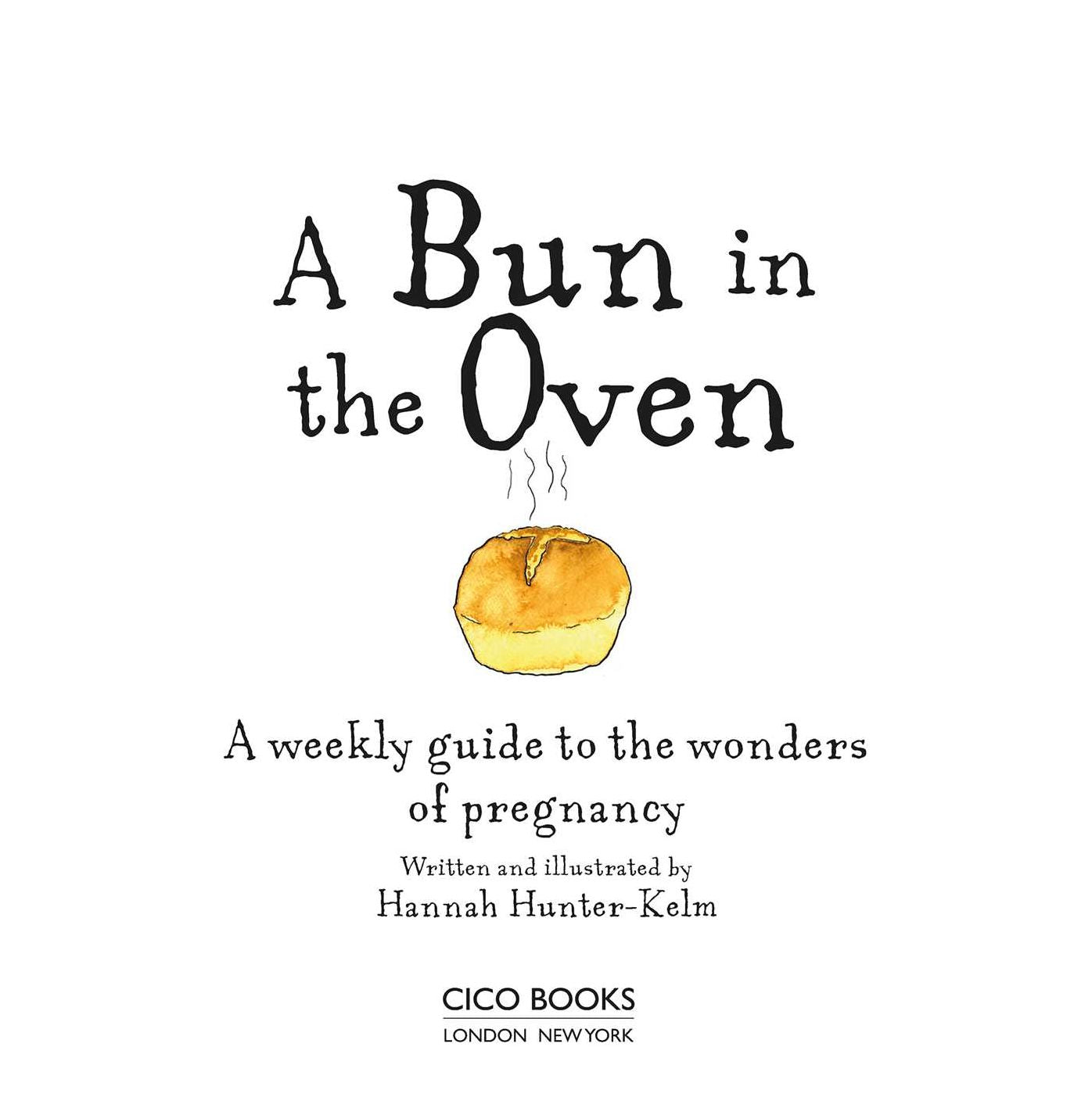 A Bun in the Oven: A weekly guide to the wonders of pregnancy
