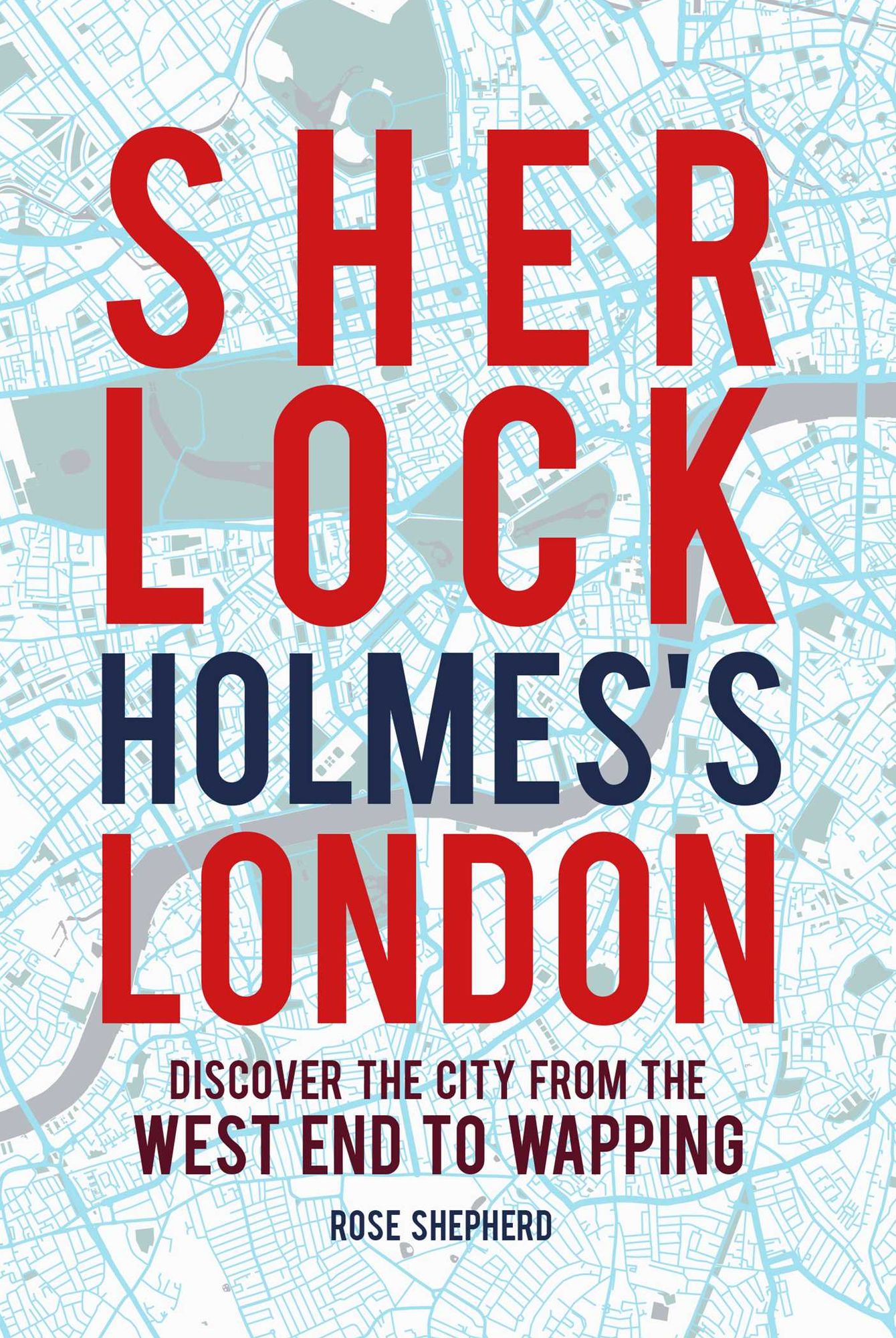 Sherlock Holmes's London: Discover the city from the West End to Wapping