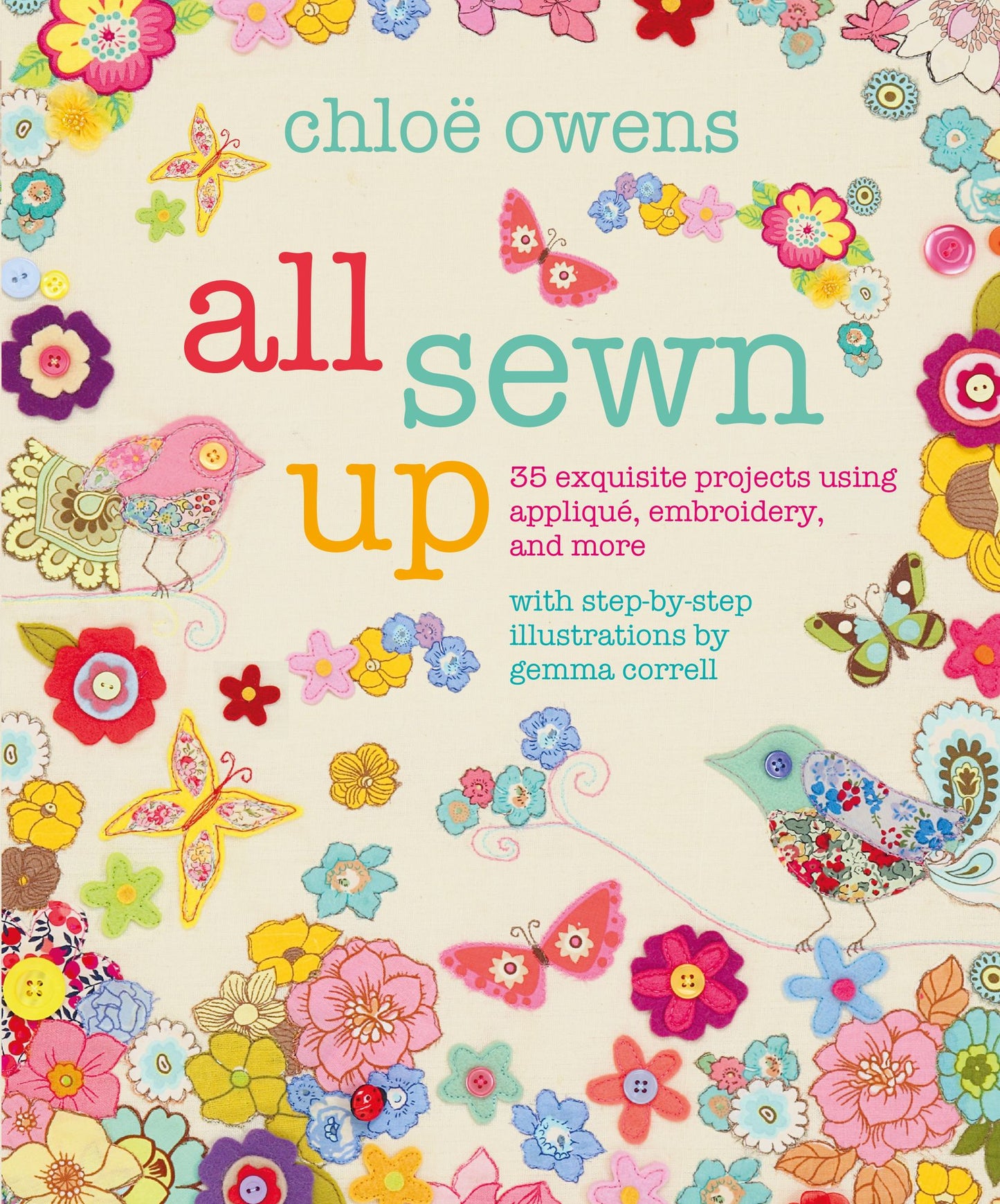 All Sewn Up: 35 Exquisite Projects Using Applique, Embroidery, and More