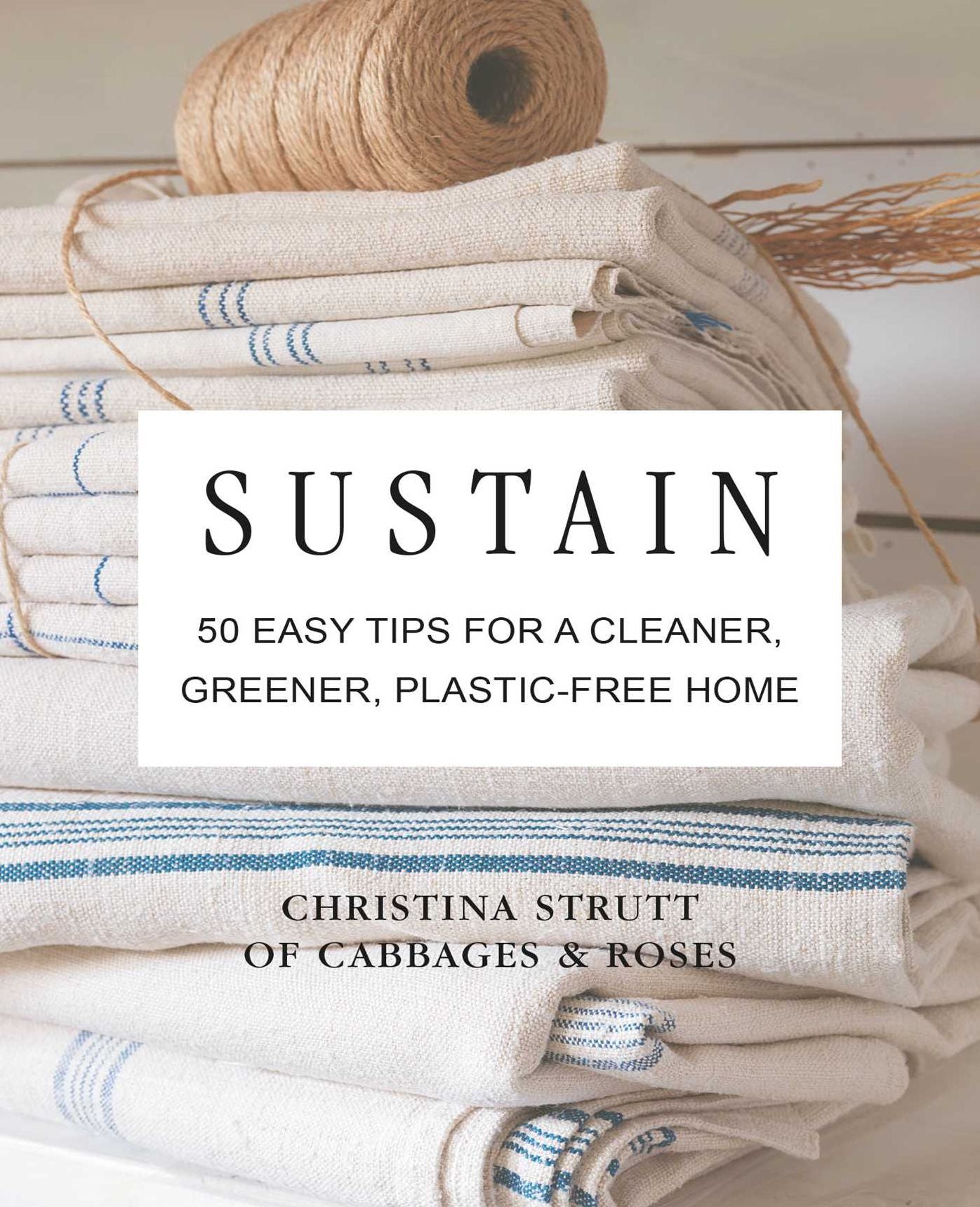 Sustain : 50 Easy Tips for a Cleaner, Greener, Plastic-free Home