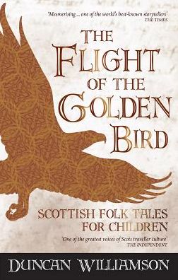 The Flight of the Golden Bird: Scottish Folk Tales for Children