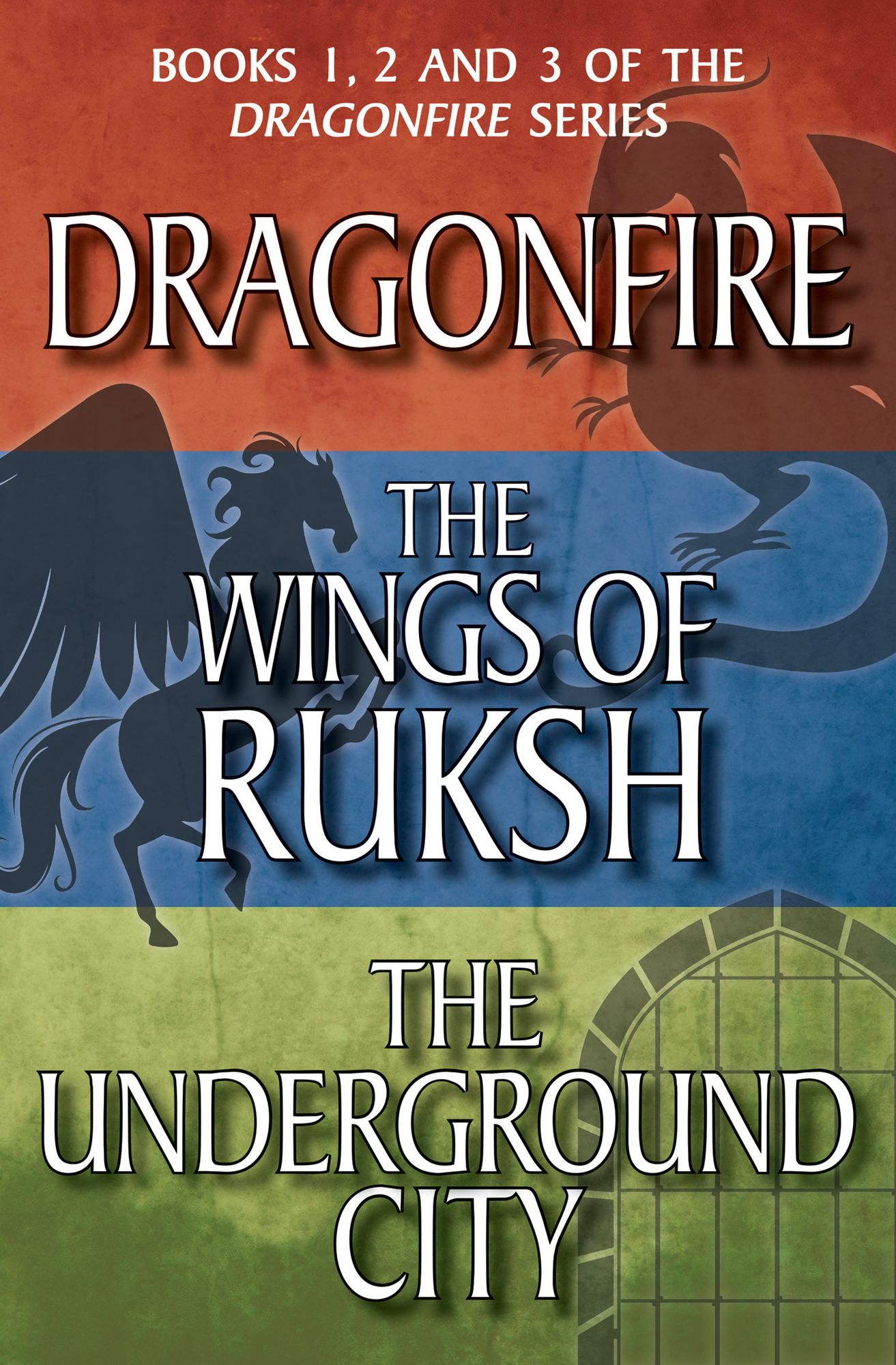 Dragonfire Series Books 1-3: Dragonfire; The Wings of Ruksh; The Underground City