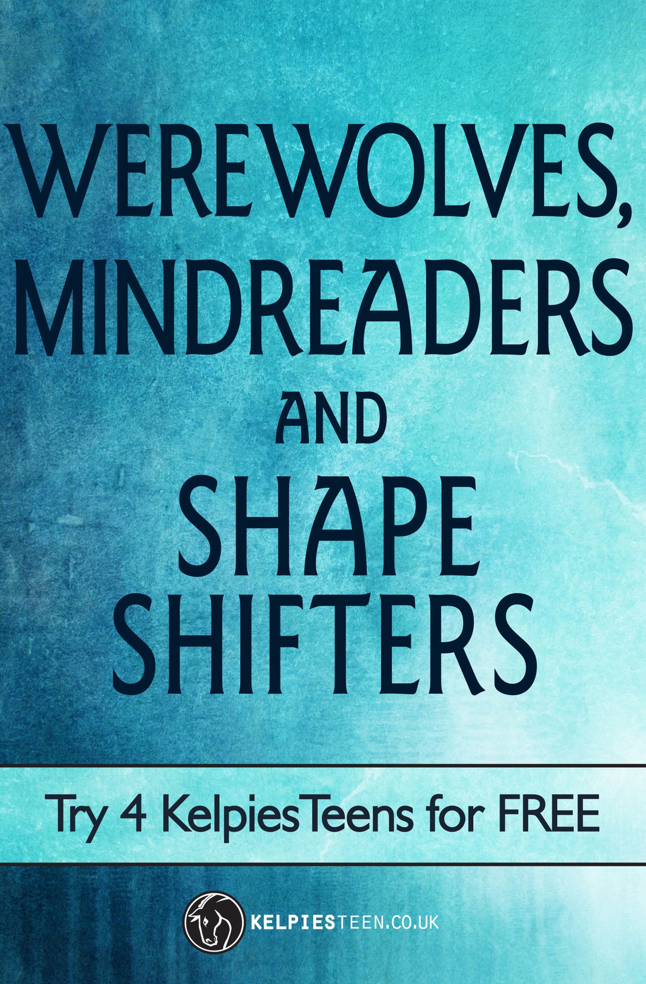 Werewolves, Mindreaders and Shapeshifters: Try 4 KelpiesTeens for FREE