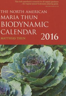 The North American Maria Thun Biodynamic Calendar