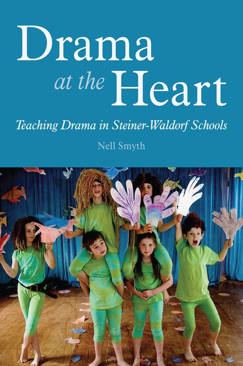 Drama at the Heart : Teaching Drama in Steiner-Waldorf Schools