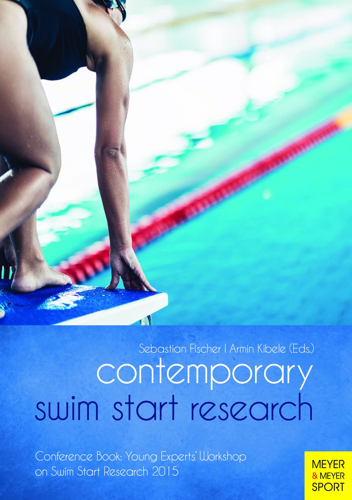 Contemporary Swim Start Research: Conference Book: Young Experts' Workshop on Swim Start Research 2015