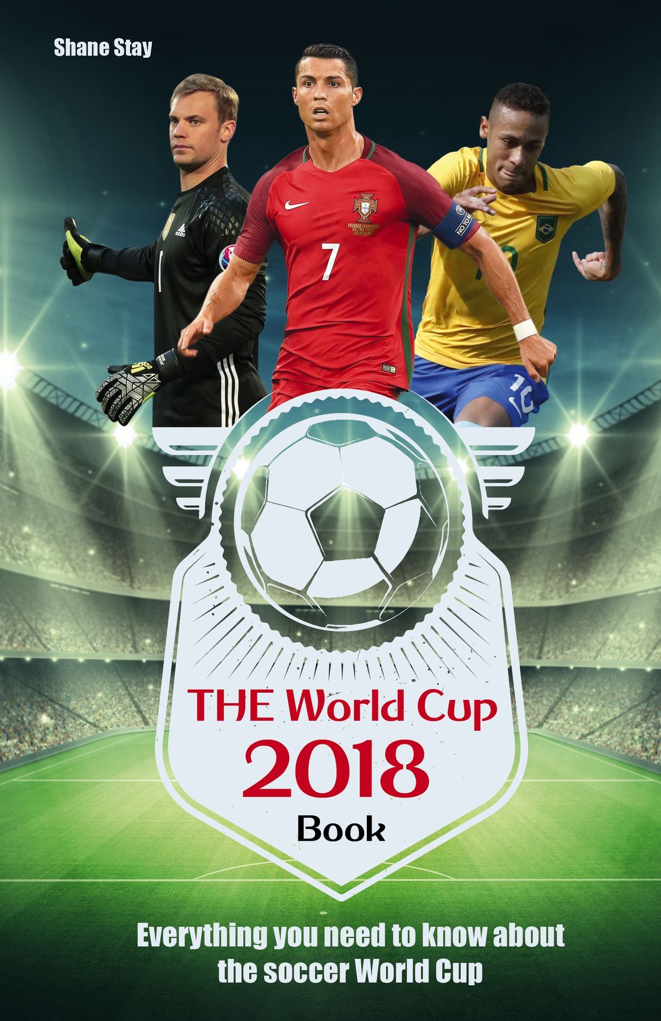 THE World Cup 2018 Book: Everything You Need to Know About the Soccer World Cup