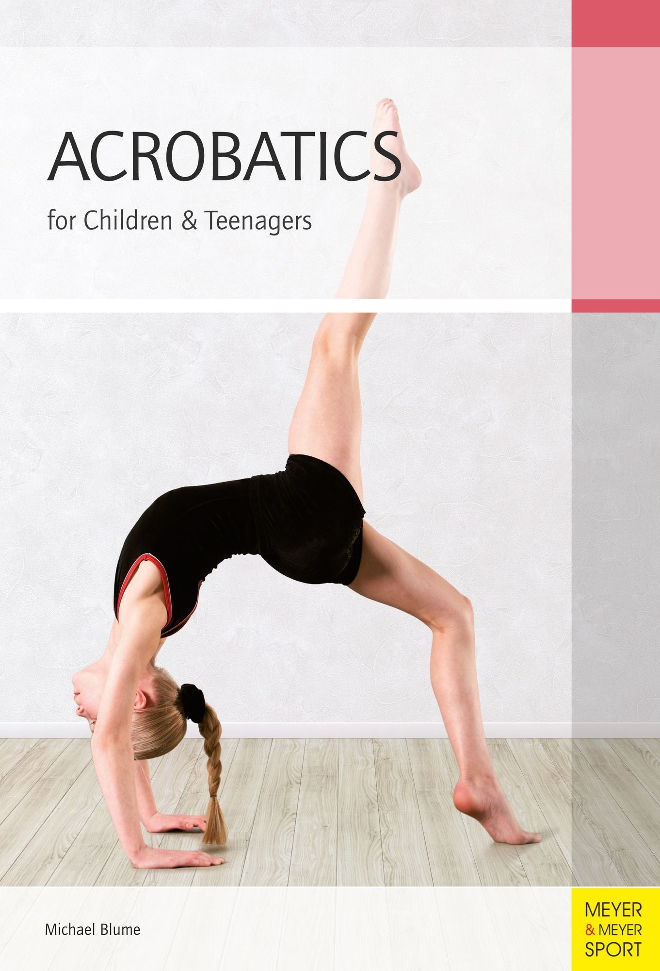 Acrobatics for Children & Teenagers: From the Basics to Spectacular Human Balance Figures