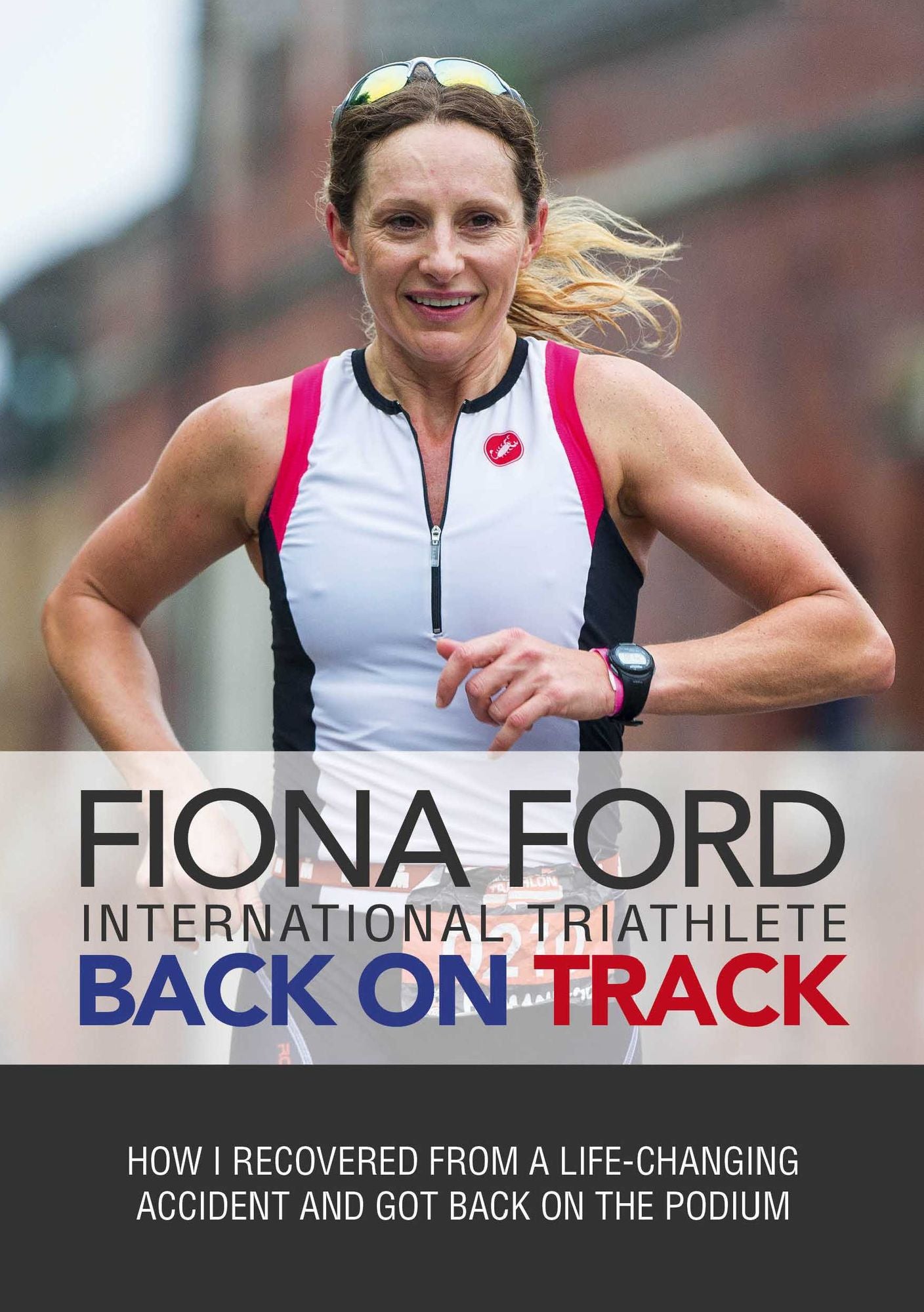 Back on Track: How I Recovered From A Life-Changing Accident and Got Back on The Podium
