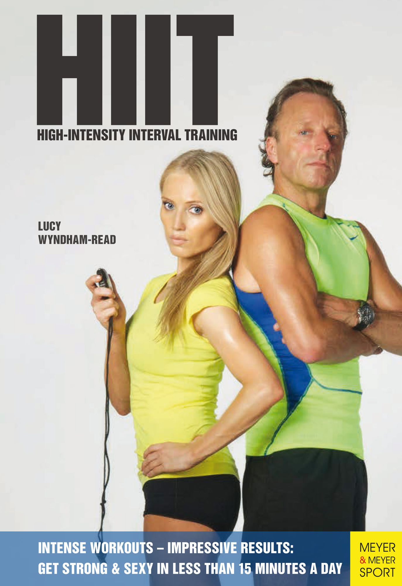 HIT - High Intensity Interval Training: Get Fit & Sexy in Less Than 15 Minutes A Day