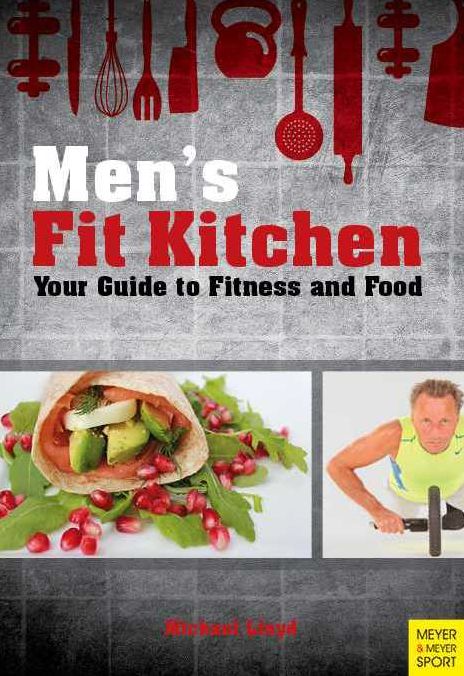 Men's Fit Kitchen : Your Guide to Fitness and Food