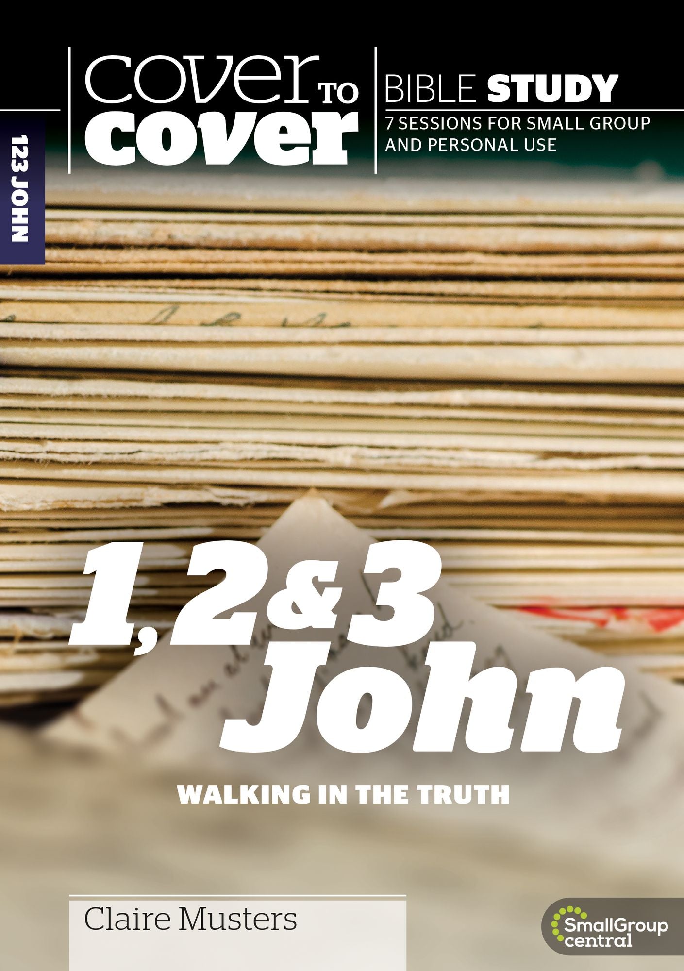 Cover to Cover Bible Study: 1, 2 3 John: Walking in the Truth