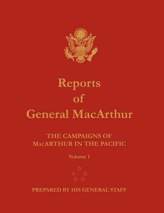 Reports of General MacArthur: The Campaigns of MacArthur in the Pacific. Volume 1