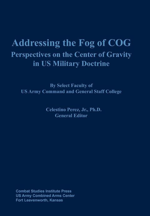 Addressing the Fog of COG: Perspectives on the Center of Gravity in US Military Doctrine