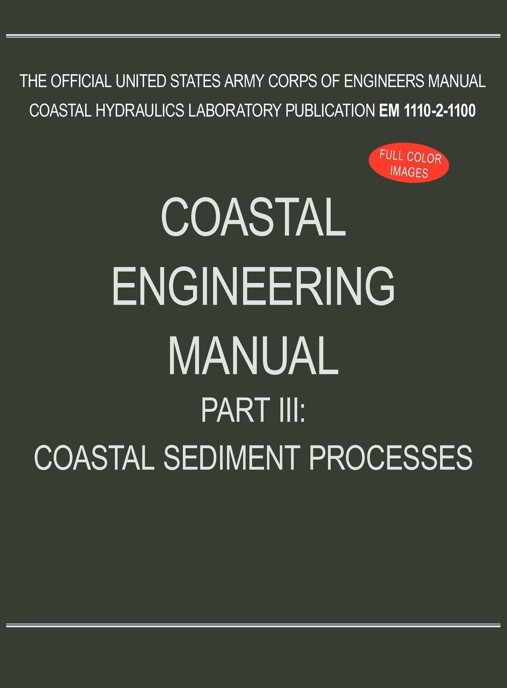 Coastal Engineering Manual Part III: Coastal Sediment Processes (EM 1110-2-1100)