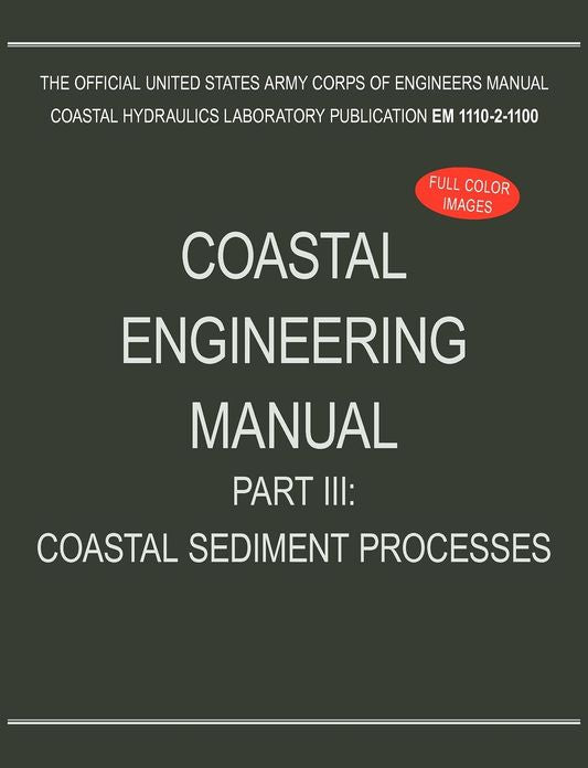 Coastal Engineering Manual Part III: Coastal Sediment Processes (EM 1110-2-1100)