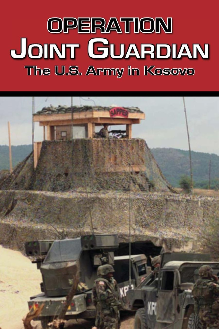 Operation Joint Guardian: The U.S. Army in Kosovo