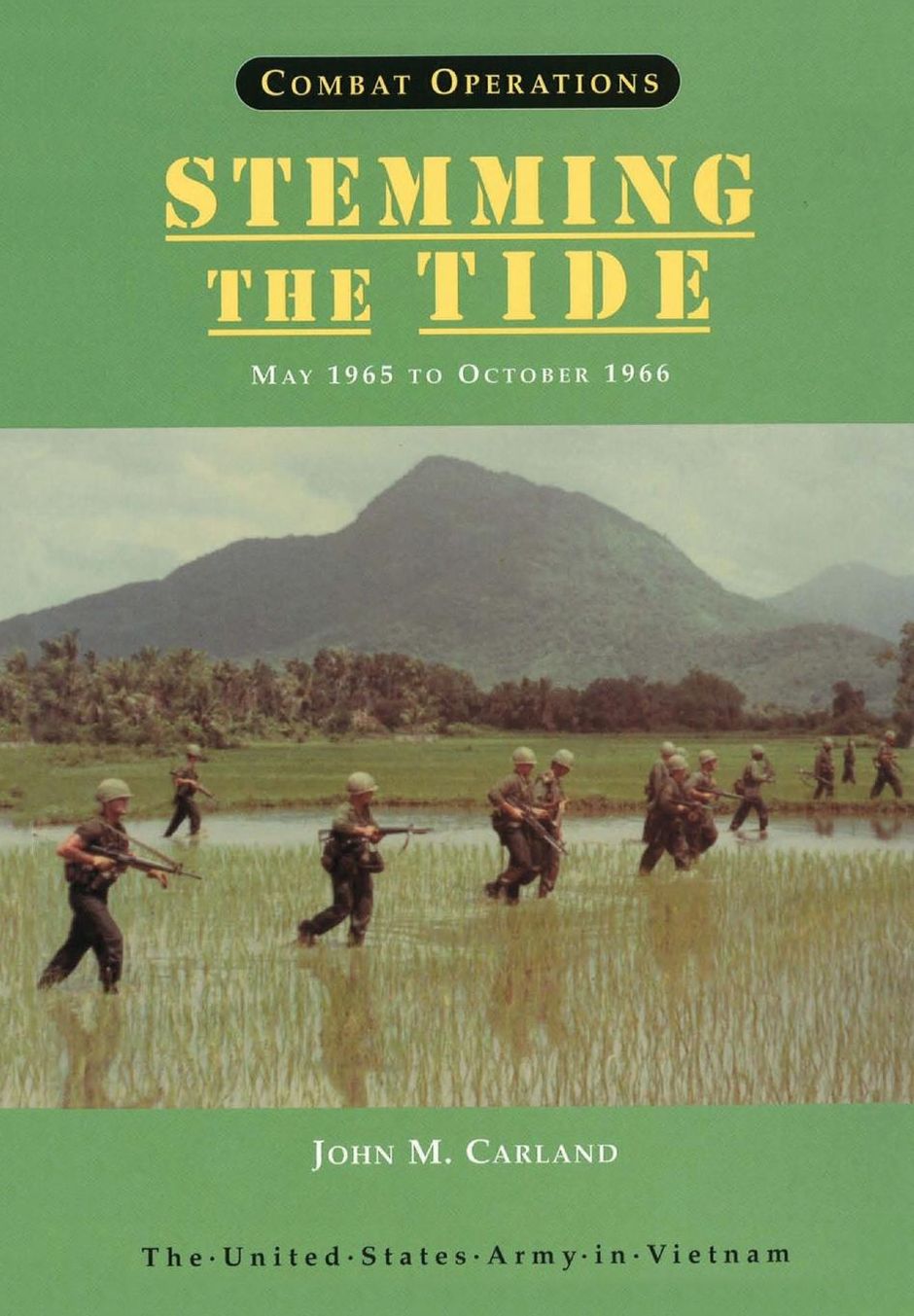 Combat Operations: Stemming the Tide, May 1965 to October 1966 (United States Army in Vietnam series)