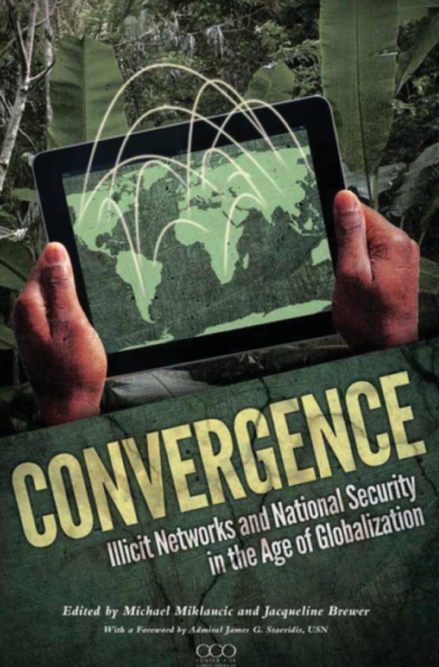 Convergence: Illicit Networks and National Security in the Age of Globalization