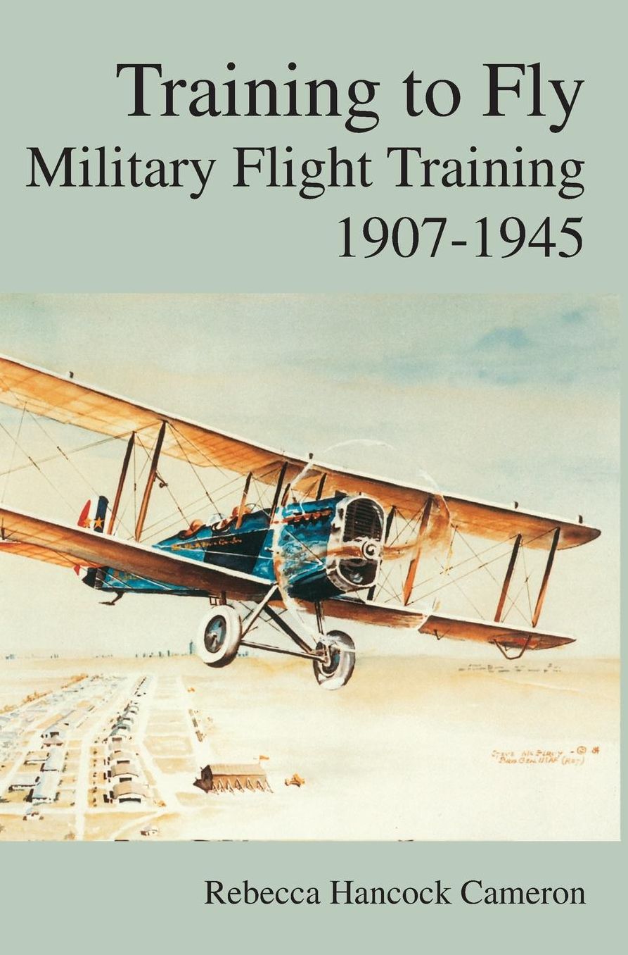 Training to Fly: Military Flight Testing 1907-1945