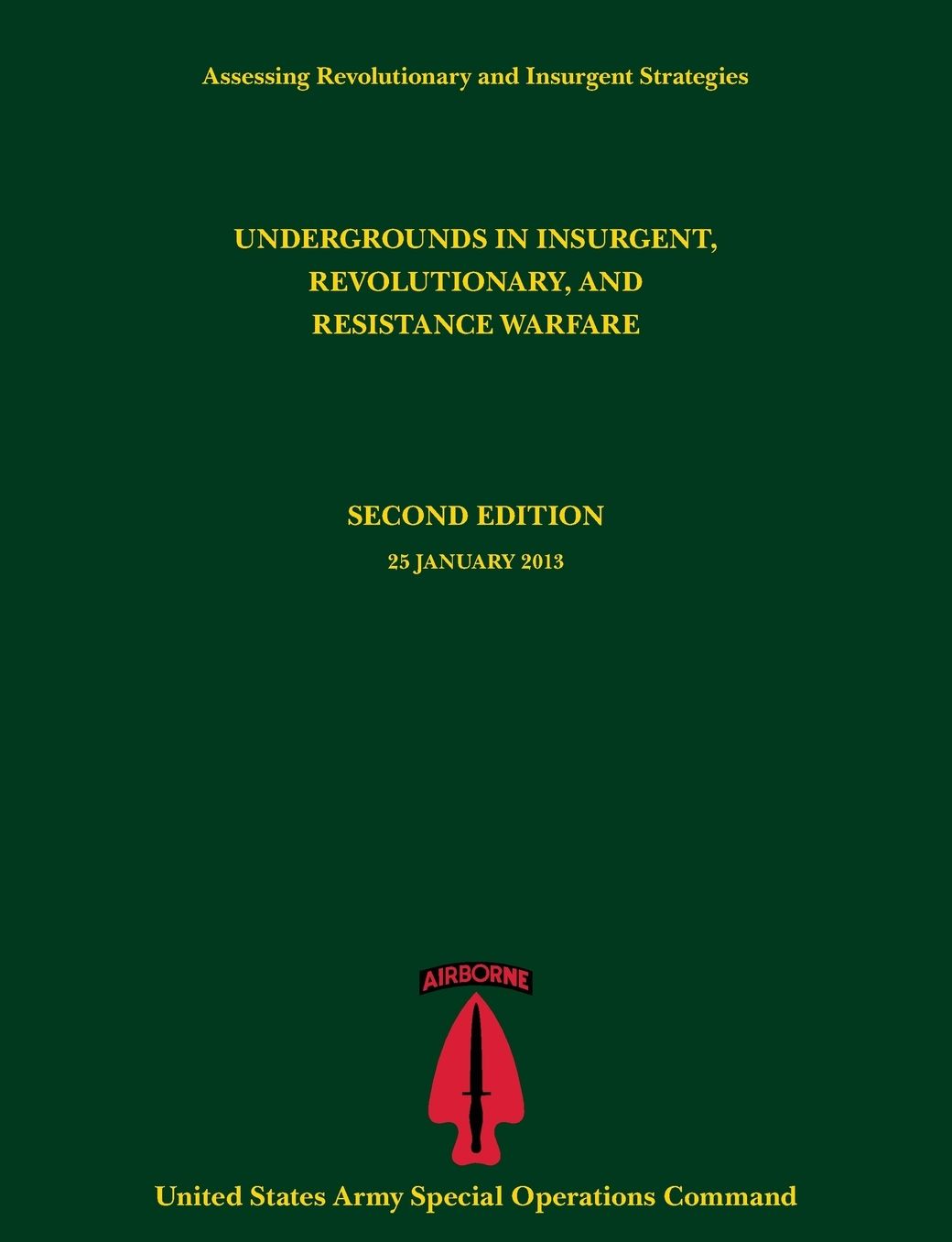 Undergrounds in Insurgent, Revolutionary and Resistance Warfare (Assessing Revolutionary and Insurgent Strategies Series)